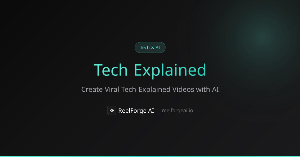 Tech Explained Videos | Create Viral Tech Explained Content | ReelForge ...